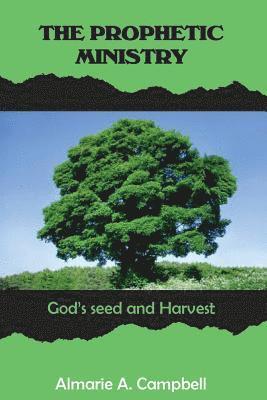 bokomslag The Prophetic Ministry: GOD's Seed and Harvest