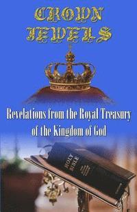 bokomslag Crown Jewels: Revelations From The Royal Treasury Of The Kingdom Of God
