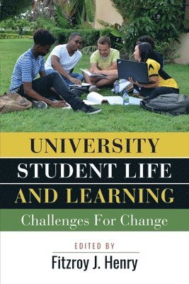Fitzroy J. Henry - University Student Life and Learning: Challenges for Change, Häftad