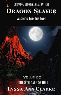 bokomslag Dragon Slayer - Warrior for the Lord: Volume II - The 8th Gate of Hell
