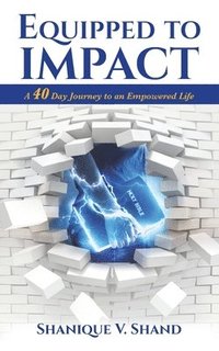 bokomslag Equipped to Impact: A 40 Day Journey to An Empowered Life