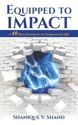 bokomslag Equipped to Impact: A 40 Day Journey to An Empowered Life