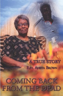 Aneita Brown, Terryann Scott - Coming Back From the Dead: A True Story, Häftad