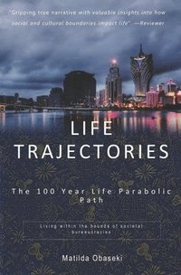 bokomslag Life Trajectories: The 100 Year Life Parabolic Path