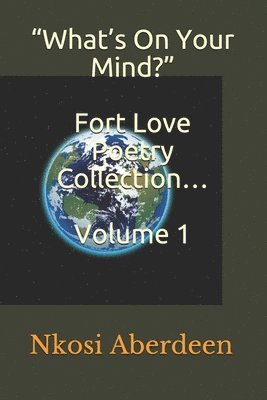 bokomslag "What's On Your Mind?" Fort Love Poetry Collection... Volume 1