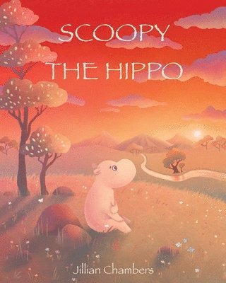 Jillian Chambers - Scoopy the Hippo, Häftad