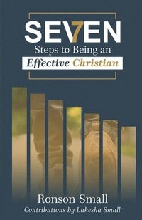 bokomslag Seven Steps to Being an Effective Christian