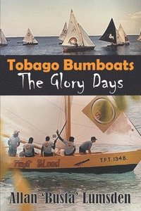 bokomslag Tobago Bumboats: The Glory Days