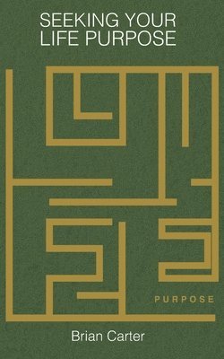 Brian Carter - Seeking Your Life Purpose, Häftad