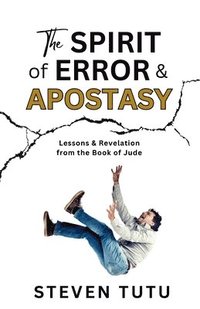 bokomslag The Spirit of Error & Apostasy