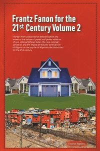 bokomslag Frantz Fanon for the 21st Century Volume 2 Frantz Fanon's Discourse of Decolonisation and Violence, the Nature of Power and Power Relations of Neo-colonial African States,