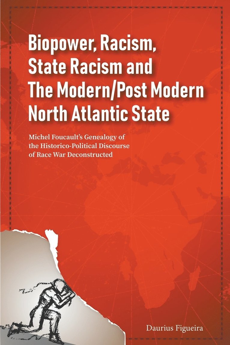 Biopower, Racism, State Racism and The Modern/Post Modern North Atlantic State 1