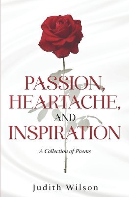 Judith Wilson - Passion, Heartache, and Inspiration, Häftad