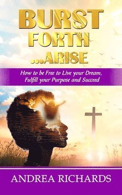 Palmer Publishing House, Andrea Richards - Burst Forth...Arise, Häftad