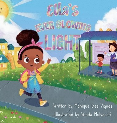Monique Des Vignes - Ella's Ever Glowing Light, Inbunden