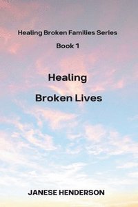 bokomslag Healing Broken Lives