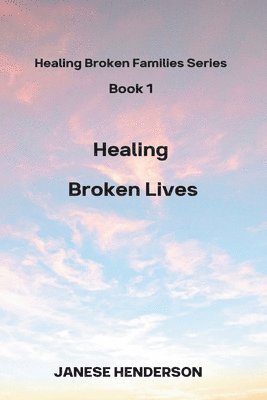 Healing Broken Lives 1