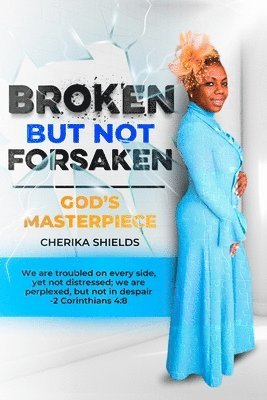 Broken But Not Forsaken 1