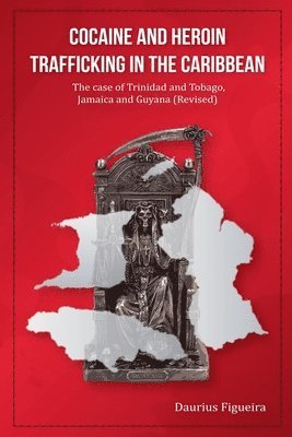 Daurius Figueira - Cocaine And Heroin Trafficking In The Caribbean, Häftad