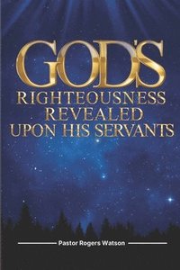 bokomslag God's Righteousness Revealed upon His Servants