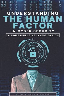 Understanding the Human Factor in Cyber Security
