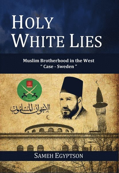 Sameh Egyptson - Holy White Lies: Muslim Brotherhood in the West "Case Sweden", Häftad