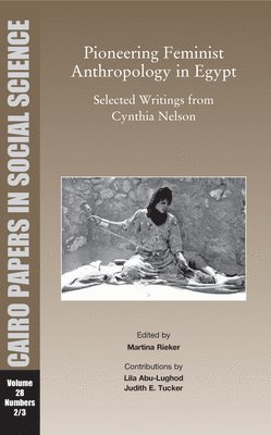 Martina Rieker - Pioneering Feminist Anthropology in Egypt: Selected Writings from Cynthia Nelson, Häftad