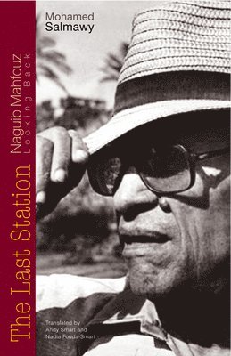 bokomslag The Last Station: Naguib Mahfouz Looking Back
