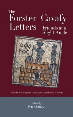 Peter Jeffreys - The Forster–Cavafy Letters, Inbunden