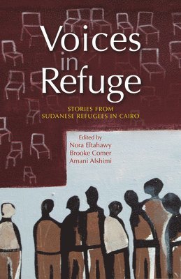bokomslag Voices in Refuge: Stories from Sudanese Refugees in Cairo