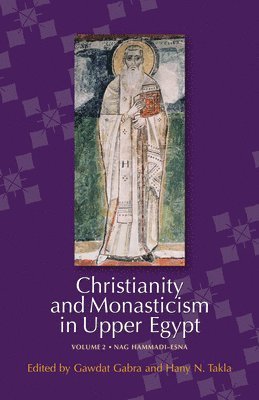 Christianity and Monasticism in Upper Egypt v. 2; Nag Hammadi - Esna 1