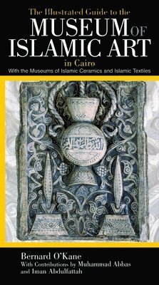 The Illustrated Guide to the Museum of Islamic Art in Cairo 1