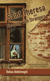 bokomslag Saint Theresa and Sleeping with Strangers: Two Modern Arabic Novellas