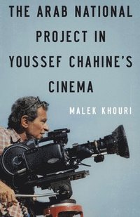bokomslag The Arab National Project in Youssef Chahine's Cinema