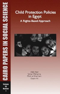 bokomslag Child Protection Policies in Egypt: A Rights-Based Approach: Cairo Papers Vol. 30, No. 1