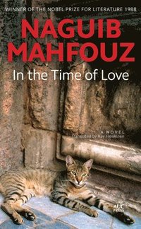bokomslag In the Time of Love: A Modern Arabic Novel