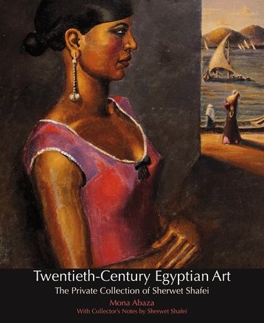 Mona Abaza - Twentieth-century Egyptian Art, Inbunden