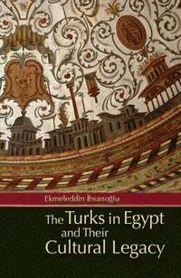 bokomslag The Turks in Egypt and Their Cultural Legacy