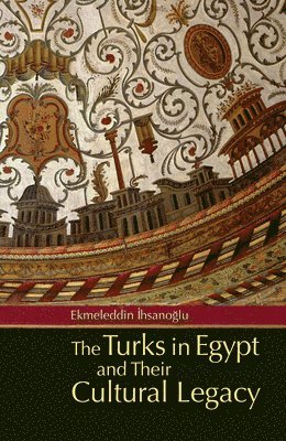 The Turks in Egypt and Their Cultural Legacy 1