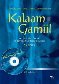 bokomslag Kalaam Gamiil: an Intensive Course in Egyptian Colloquial Arabic: Volume 2