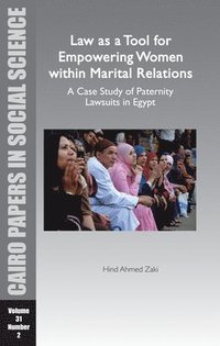 bokomslag Law as a Tool for Empowering Women within Marital Relations: A Case Study of Paternity Lawsuits in Egypt