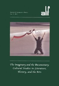 bokomslag Alif: Journal of Comparative Poetics, Volume 32: The Imaginary and the Documentary: Cultural Studies in Literature, History, and the Arts