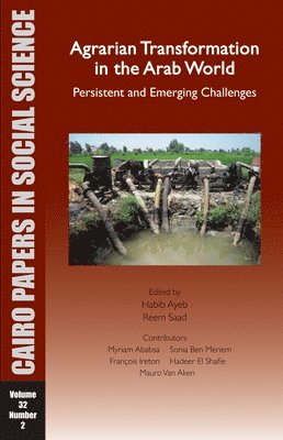 bokomslag Agrarian Transformation in the Arab World: Persistent and Emerging Challenges: Cairo Papers Vol. 32, No. 2