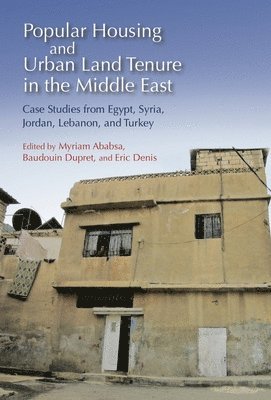 Popular Housing and Urban Land Tenure in the Middle East 1