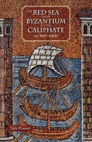 Timothy Power - Red Sea from Byzantium to the Caliphate, Inbunden