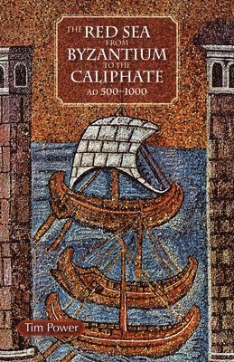 The Red Sea from Byzantium to the Caliphate 1