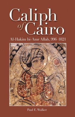 Paul E. Walker, Paul E Walker - Caliph of Cairo: Al-Hakim Bi-Amr Allah, 996-1021, Häftad