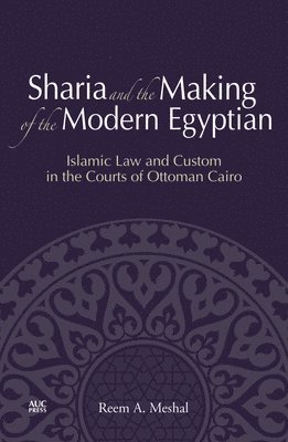 Sharia and the Making of the Modern Egyptian 1