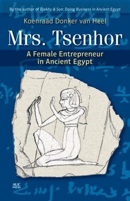 bokomslag Mrs. Tsenhor: A Female Entrepreneur in Ancient Egypt
