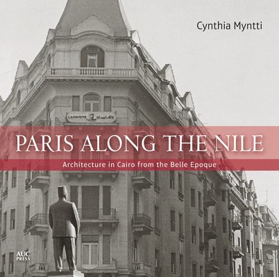 Cynthia Myntti - Paris Along the Nile, Häftad